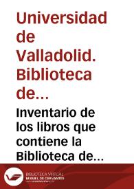 Portada:Inventario de los libros que contiene la Biblioteca de la Universidad de Valladolid, formado de orden del Ilmo. Claustro general de la misma, en 1 de Marzo de 1838.  [Manuscrito]