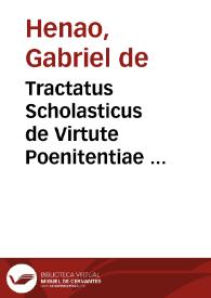Tractatus Scholasticus de Virtute Poenitentiae  [Manuscrito] / Per Gabriele de Henao, Societatis Iesu Theologiae Magistrum Vallisoleti. Ann[o] 1653 | Biblioteca Virtual Miguel de Cervantes