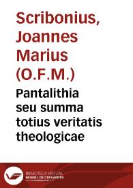 Portada:Pantalithia seu summa totius veritatis theologicae / R.P.F. Ioannis Marvi Scribonii...