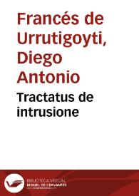 Portada:Tractatus de intrusione / auctore D.D. Didaco Antonio Frances de Vrrutigoiti...