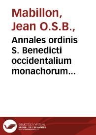 Portada:Annales ordinis S. Benedicti occidentalium monachorum patriarchae... / auctore ...  Johanne Mabillon... : tomus secundus, complectens res gestas ab anno Christi DCCI ad annum  DCCCXLIX inclusive...
