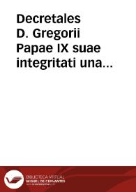 Decretales D. Gregorii Papae IX suae integritati una cum glossis restitutae, ad exemplar romanum diligenter recognitae | Biblioteca Virtual Miguel de Cervantes