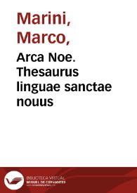 Portada:Arca Noe. Thesaurus linguae sanctae nouus / D. Marco Marino brixiano ... auctore.  Operis contenta leges in prolegomeno