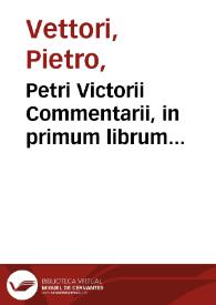 Portada:Petri Victorii Commentarii, in primum librum Aristotelis De arte poetarum : positis ante singulas declarationes graecis vocibus auctoris, iisdemque ad verbum latine expressis...