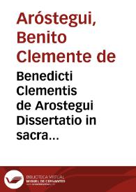 Benedicti Clementis de Arostegui Dissertatio in sacra hujus urbis academia recitata : qua apostoli Jacobi Majoris praedicatio hispanis vindicatur