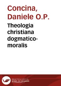 Portada:Theologia christiana dogmatico-moralis / auctore F. Daniele Concina...; tomus primus, in decalogum; accedit De vita et studiis auctoris commentarius historicus
