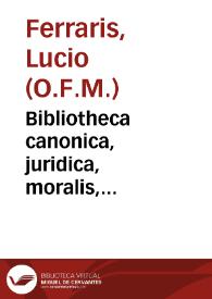 Portada:Bibliotheca canonica, juridica, moralis, theologica... : in octo tomos distributa / ab ... R.P. Lucio Ferraris...; tomus tertius...