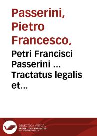 Portada:Petri Francisci Passerini ... Tractatus legalis et moralis de pollutione ecclesiarum... : cum summarijs &amp; disputationum, capitum, rerum ac sententiarum indicibus...