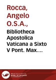 Portada:Bibliotheca Apostolica Vaticana a Sixto V Pont. Max. in splendidiorem commodioremq[ue] locum translata et a fratre Angelo Roccha a Camerino ... commentario...