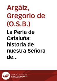 Portada:La Perla de Cataluña : historia de nuestra Señora de Monserrate / escrita por Fray Gregorio de Argaiz...