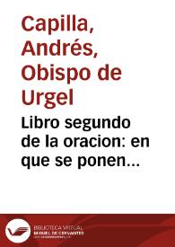 Libro segundo de la oracion : en que se ponen consideraciones sobre los Euangelios de todas las ferias de Quaresma / compuesto por Fray Andres Capilla... | Biblioteca Virtual Miguel de Cervantes