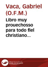 Portada:Libro muy prouechosso para todo fiel christiano intitulado Sermonario quadragessimal medicinal / compuesto por ... Gabriel Uaca ...