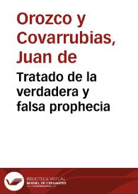 Portada:Tratado de la verdadera y falsa prophecia / hecho por Don Iuan de Horozco y Couarruuias...