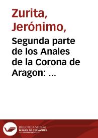 Portada:Segunda parte de los Anales de la Corona de Aragon : los cinco libros primeros de la Segunda parte... / compuestos por Geronymo Çurita...