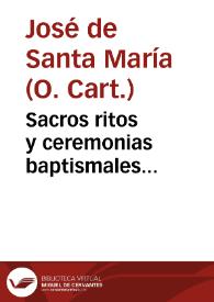 Portada:Sacros ritos y ceremonias baptismales... / el V.P.D. Iosef de S. Maria...