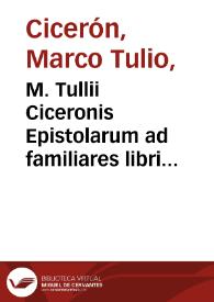 Portada:M. Tullii Ciceronis Epistolarum ad familiares libri XVI...