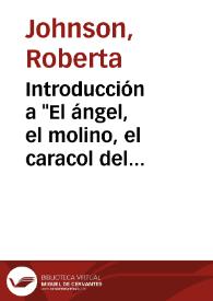 Portada:Introducción a \"El ángel, el molino, el caracol del faro\" / Roberta Johnson
