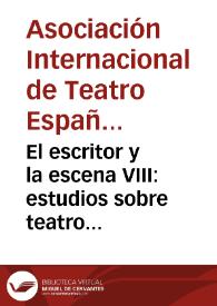 El escritor y la escena VIII: estudios sobre teatro español y novohispano de los Siglos de Oro: El espectador y el crítico: problemas de recepción: [actas del VIII Congreso de la Asociación Internacional de Teatro Español y Novohispano de los Siglos de Oro, celebrado en la Universidad Autónoma de Ciudad Juárez, México, del 3 al 6 de marzo de 1999] / Ysla Campbell (ed.) | Biblioteca Virtual Miguel de Cervantes