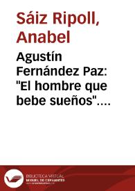Portada:Agustín Fernández Paz: \"El hombre que bebe sueños\". (Análisis de su obra literaria) / Anabel Sáiz Ripoll