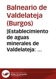 Portada:[Establecimiento de aguas minerales de Valdelateja : memoria de la temporada de 1894] / el medico director interino Ramon Gallo.