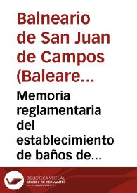 Portada:Memoria reglamentaria del establecimiento de baños de S. Juan de Campos, de la provincia de Baleares é isla de Mallorca, correspondiente á la temporada de 1896 / el médico director Miguel Peña.