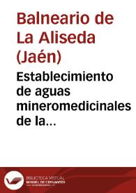 Portada:Establecimiento de aguas mineromedicinales de la Aliseda : temporadas oficiales de 1899 / el médico-director Luis Ramon Gomez Torres.