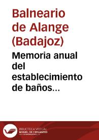Portada:Memoria anual del establecimiento de baños minero-medicinales de Alange(Badajoz) : año de 1880 / el medico director Eduardo Moreno Zancudo.