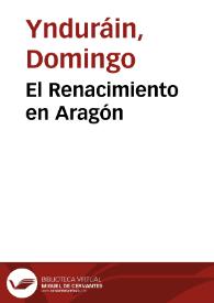El Renacimiento en Aragón / Domingo Ynduráin | Biblioteca Virtual Miguel de Cervantes