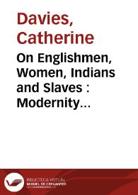 Portada:On Englishmen, Women, Indians and Slaves : Modernity in the Nineteenth-century Spanish-American Novel / Catherine Davies