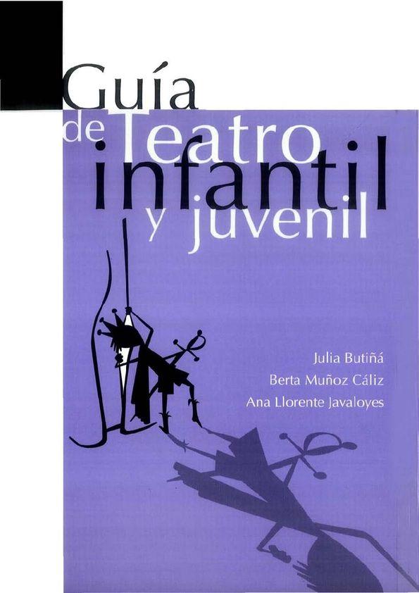 Guía de Teatro infantil y juvenil / Julia Butiñá, Berta Muñoz Cáliz, Ana Llorente Javaloyes | Biblioteca Virtual Miguel de Cervantes