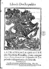 Portada:La Trapesonda que es tercero libro de don Reynaldos, y trata como por sus cauallerias alcanço a ser Emperador de Trapesonda:y dela penitencia y fin de su vida : [1585]