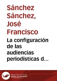 Portada:La configuración de las audiencias periodísticas de Miguel Delibes / José Francisco Sánchez Sánchez