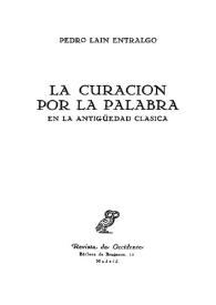 La curación por la palabra en la Antigüedad Clásica / Pedro Laín Entralgo | Biblioteca Virtual Miguel de Cervantes