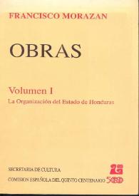 Portada:Obras. Vol. I: La organización del Estado de Honduras [Fragmento] / Francisco Morazán; con introducciones de Víctor Cáceres Lara... [et al.]