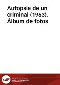Autopsia de un criminal (1963). Álbum de fotos | Biblioteca Virtual Miguel de Cervantes