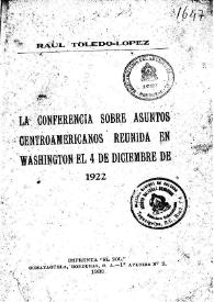 La conferencia sobre asuntos centroamericanos reunida en Washington el 4 de diciembre de 1922 / Raúl Toledo-López | Biblioteca Virtual Miguel de Cervantes