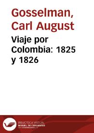 Portada:Viaje por Colombia: 1825 y 1826 / Carl August Gosselman; Ann Christien Pereira, trad.