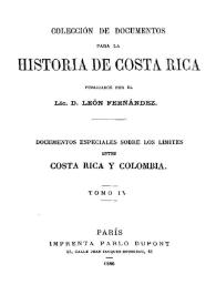 Portada:Colección de documentos para la historia de Costa Rica. Tomo 4: documentos especiales sobre los límites entre Costa Rica y Colombia / publicados por el Lic. Don León Fernández