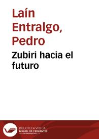 Portada:Zubiri hacia el futuro / Pedro Laín Entralgo