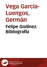 Portada:Felipe Godínez. Bibliografía / Germán Vega García-Luengos