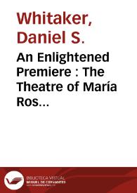 Portada:An Enlightened Premiere : The Theatre of María Rosa Gálvez / Daniel S. Whitaker