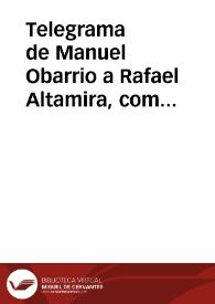 Portada:Telegrama de Manuel Obarrio a Rafael Altamira, comunicándole que no puede asistir a la manifestación. 1 H.; OCTAVILLA; MANUSCRITO. MEMBRETE: REPUBLICA ARGENTINA. TELEGRAFO DE LA PROVINCIA DE BUENOS AIRES