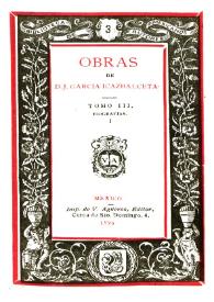 Portada:Obras de D. J. García Icazbalceta. Tomo 3. Biografías. Vol. 1 / de D. J. García Icazbalceta