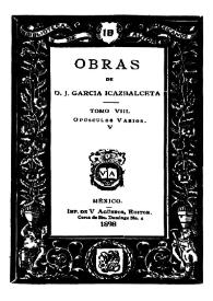 Portada:Obras de D. J. García Icazbalceta. Tomo 8. Opúsculos varios. Vol. 5