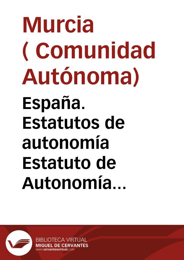 España. Estatutos de autonomía. Estatuto de Autonomía para Murcia | Biblioteca Virtual Miguel de Cervantes