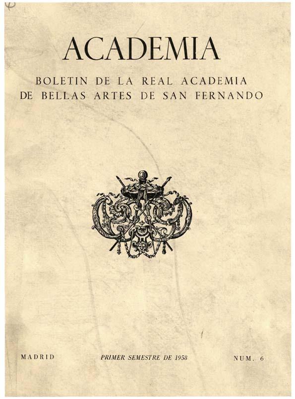 Academia : Anales y Boletín de la Real Academia de Bellas Artes de San Fernando. Núm. 6, primer semestre de 1958 | Biblioteca Virtual Miguel de Cervantes