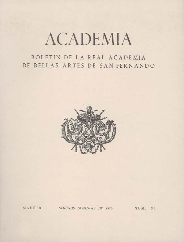 Academia : Anales y Boletín de la Real Academia de Bellas Artes de San Fernando. Núm. 39, segundo semestre de 1974 | Biblioteca Virtual Miguel de Cervantes
