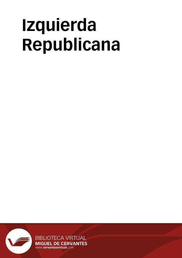 Izquierda Republicana : Publicación Mensual. Órgano De Izquierda Republicana En El Exilio. | Biblioteca Virtual Miguel de Cervantes