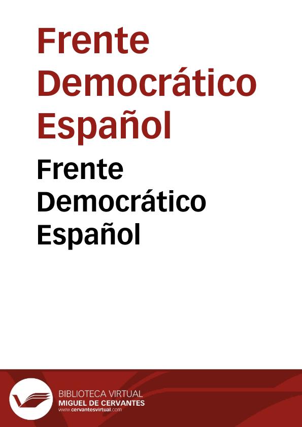 Frente Democrático Español | Biblioteca Virtual Miguel de Cervantes