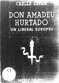 Portada:Don Amadeu Hurtado, un liberal europeu: conferencia pronunciada a l'Orfeó Catala de Mexic el día 8 de febrer de 1952 / per Carles Esplá;  introducció d'Antoni Mª. Sbert